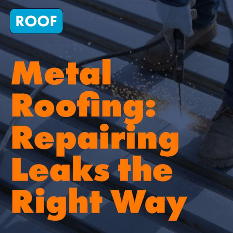 Metal Roofing: Repairing Leaks the Right Way