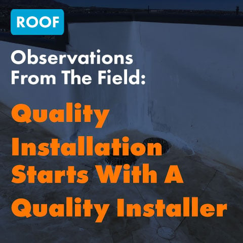 Observation From The Field: Quality Installation Starts With A Quality Installer