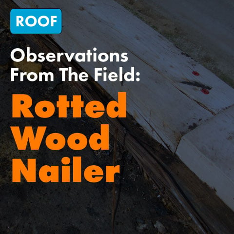Observation From The Field: Rotted Wood Nailer