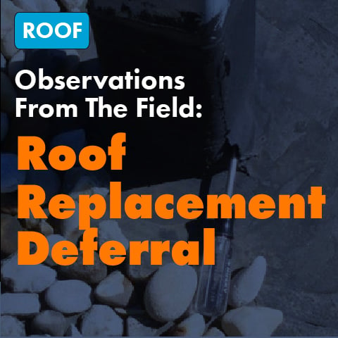Observations From The Field: Roof Replacement Deferral